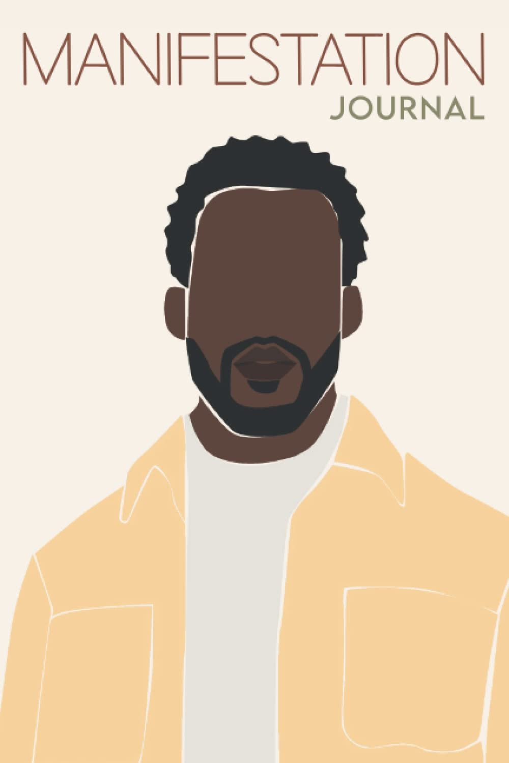 Manifestation Journal for Black Men: Law of Attraction Techniques, Exercises and Tools for Creating Wealth, Abundance, Success and Happiness | … Manifestation & Spirituality for Black Men)