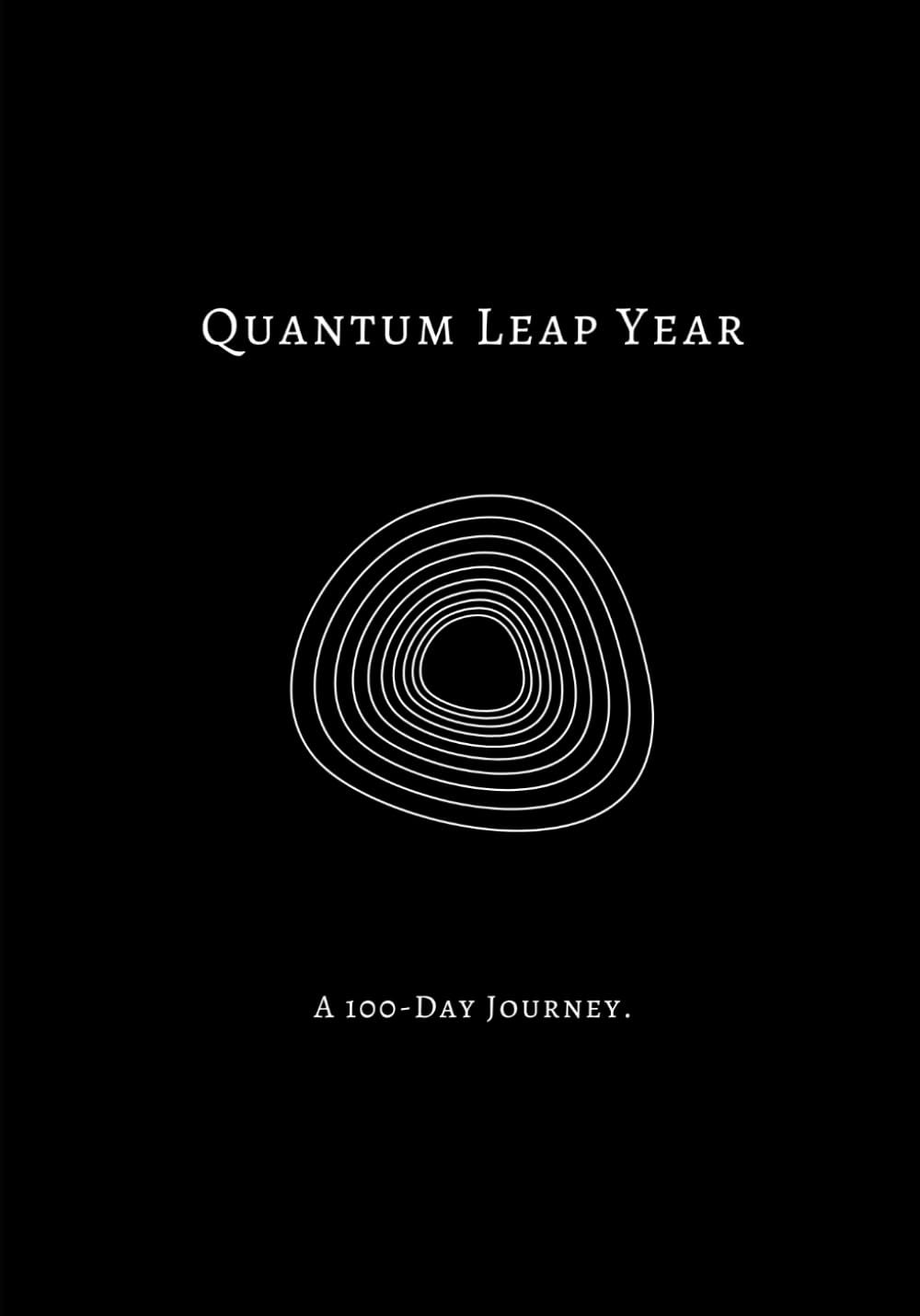 Quantum Leap Year – The Ultimate Manifestation Journal for Transforming Your Reality in 100 Days | Quantum Leaping, Law of Attraction, Affirmations & … Softcover for Women & Men: A 100-Day Journey.