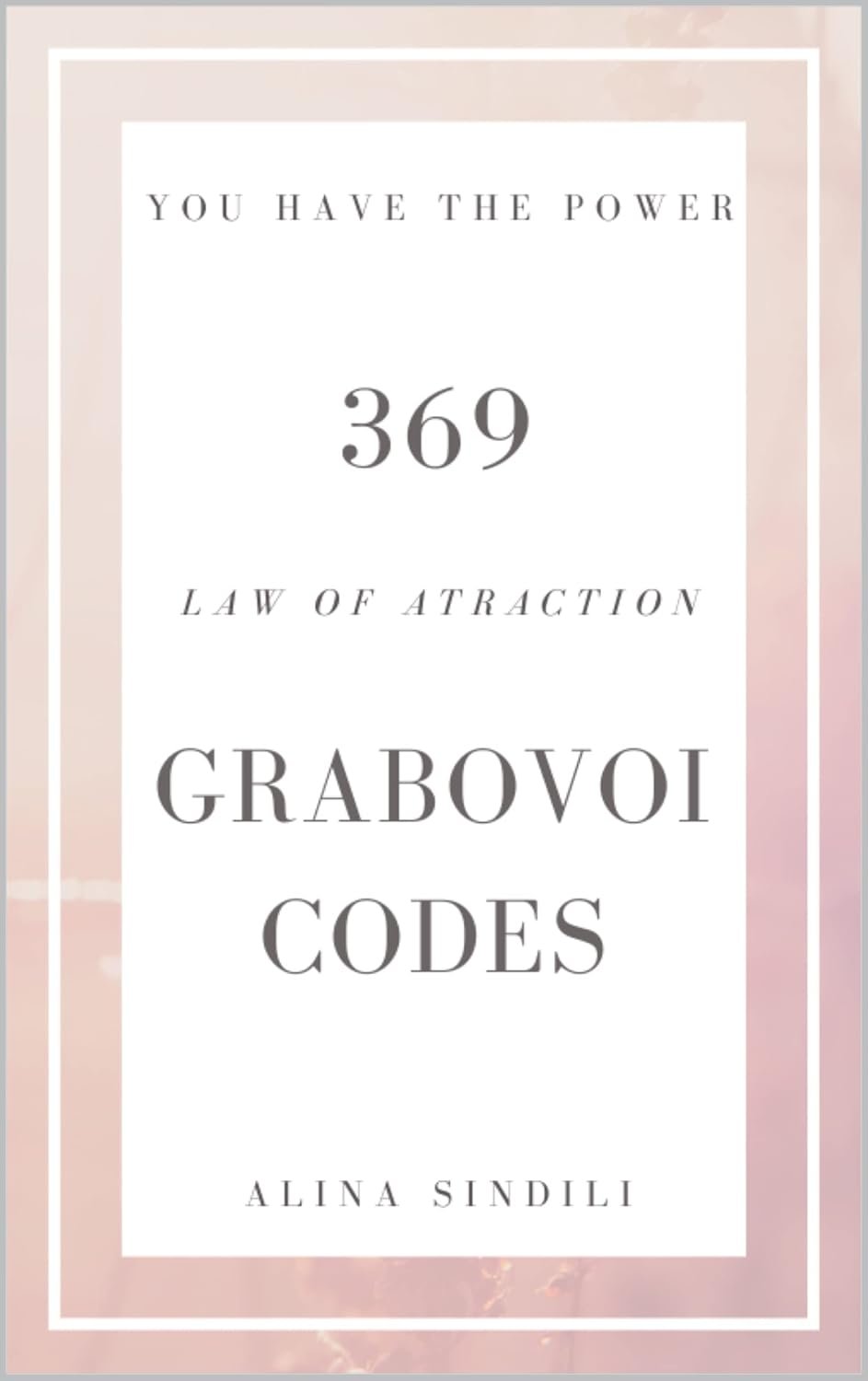 369 Law of Attraction Grabovoi Codes, Manifestation Journal: A Daily Guided Journal To Manifest Your Dreams Using Law Of law of attraction, 369 manifestation method and Grabovoi codes