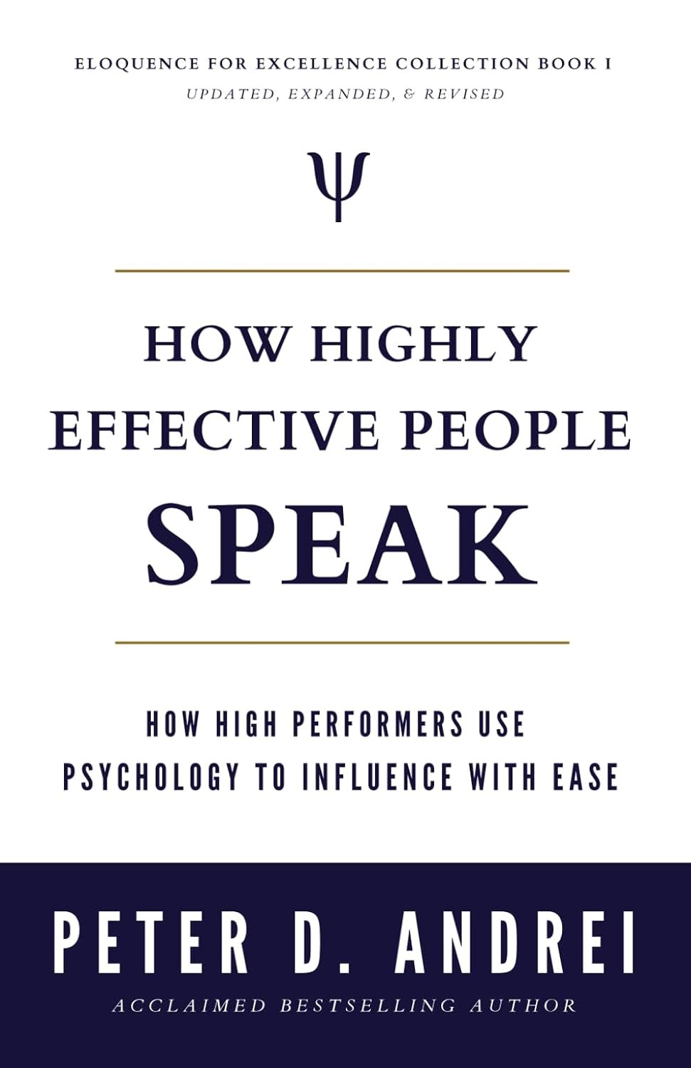 How Highly Effective People Speak: How High Performers Use Psychology to Influence With Ease (Eloquence for Excellence)