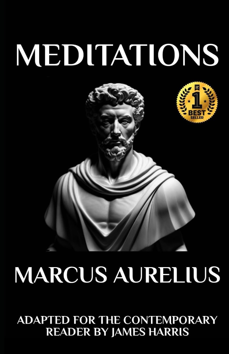 Marcus Aurelius – Meditations: Adapted for the Contemporary Reader (Greek & Roman Stoic Philosophy)