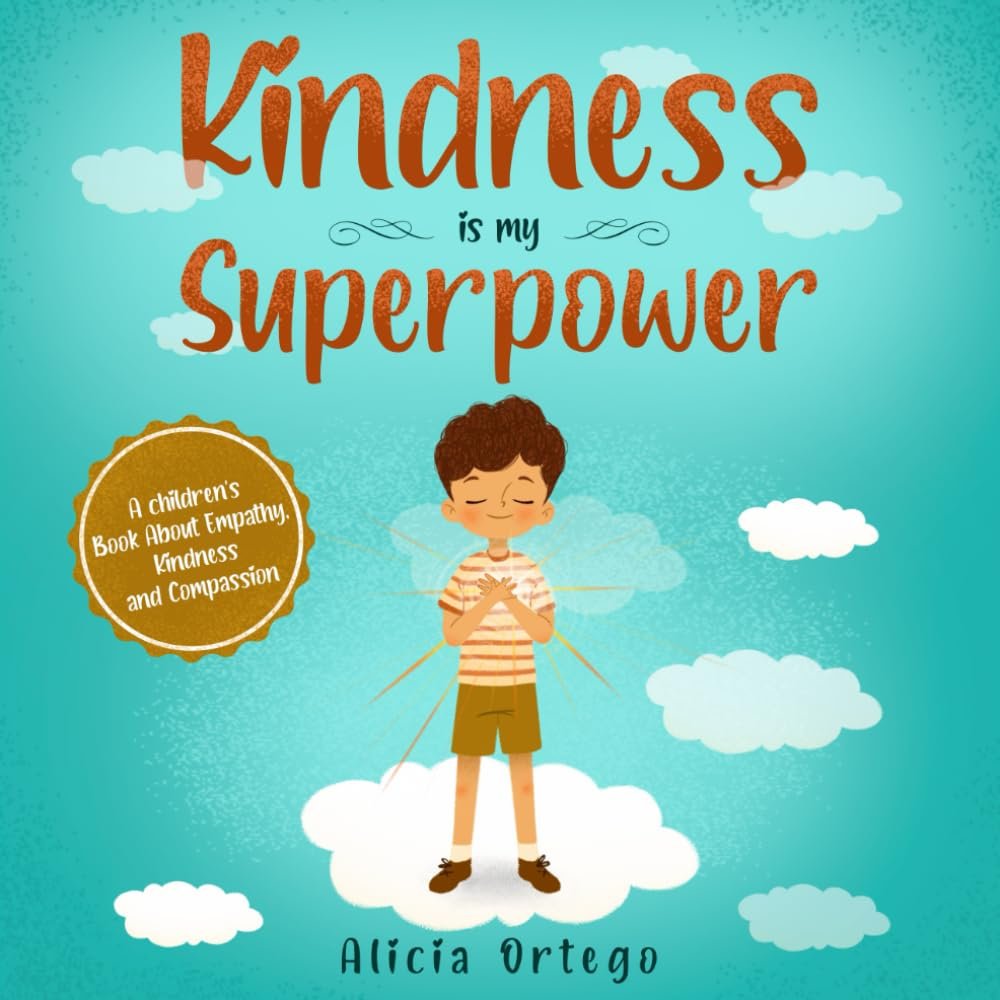 Kindness is my Superpower: A children’s Book About Empathy, Kindness and Compassion (My Superpower Books)