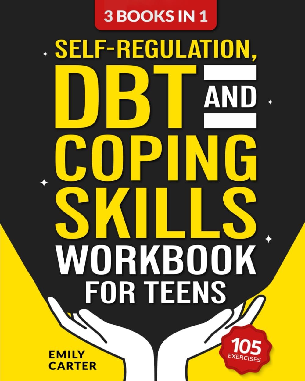 Self-Regulation, DBT and Coping Skills Workbook for Teens: 3 Books in 1 – Tools for Mastering Emotions, Improving Self-Control and Building Emotional … DBT and Mindfulness (Life Skill Handbooks)