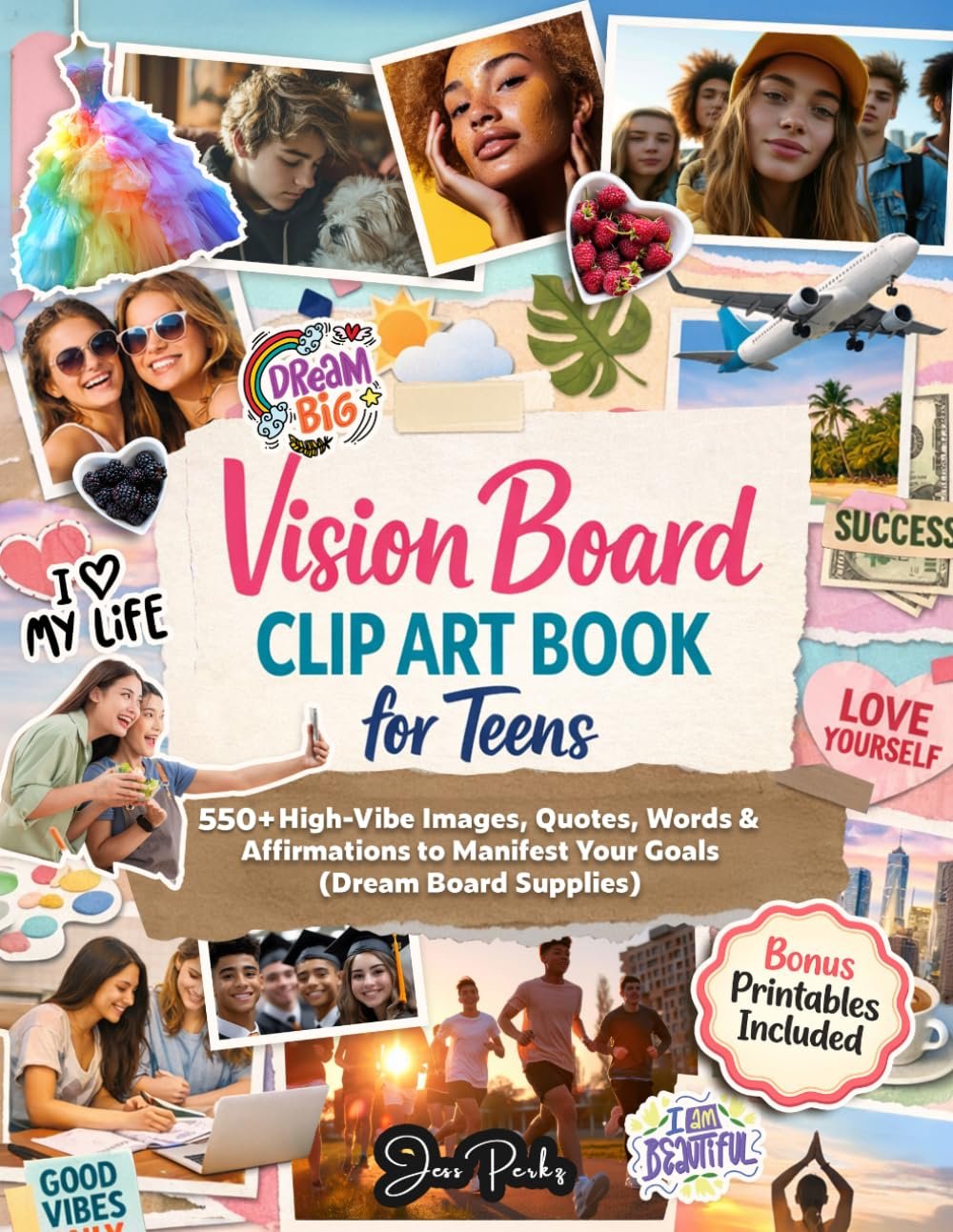 Vision Board Clip Art For Teens: 550+ High-Vibe Images, Quotes, Words & Affirmations to Manifest Your Goals (Dream Board Supplies) (Manifest Your Dream Life)