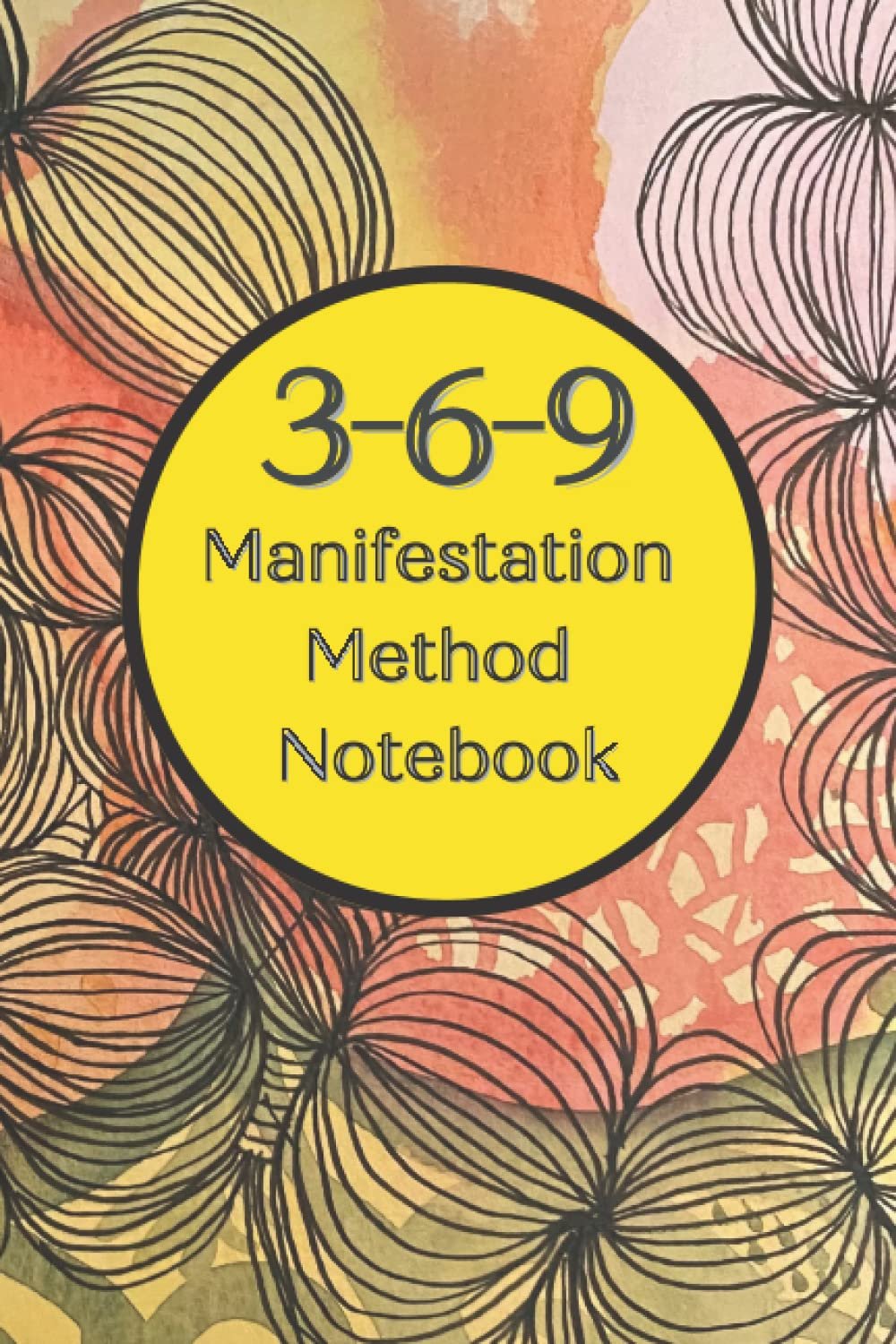 3-6-9 Manifestation Method Notebook: Journal to activate the law of attraction with 99 pages for daily affirmations with the 3-6-9 method.