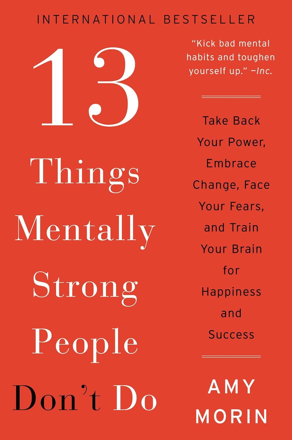 13 Things Mentally Strong People Don’t Do: Take Back Your Power, Embrace Change, Face Your Fears, and Train Your Brain for Happiness and Success