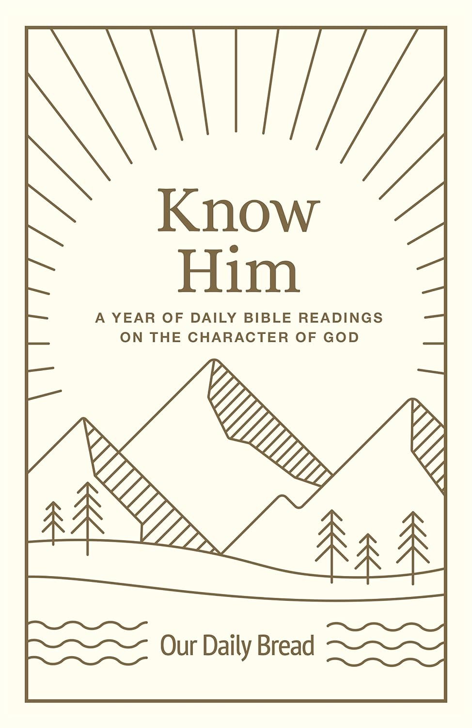 Know Him: A Year of Daily Bible Readings on the Character of God (A 365-Day Devotional on God’s Attributes)
