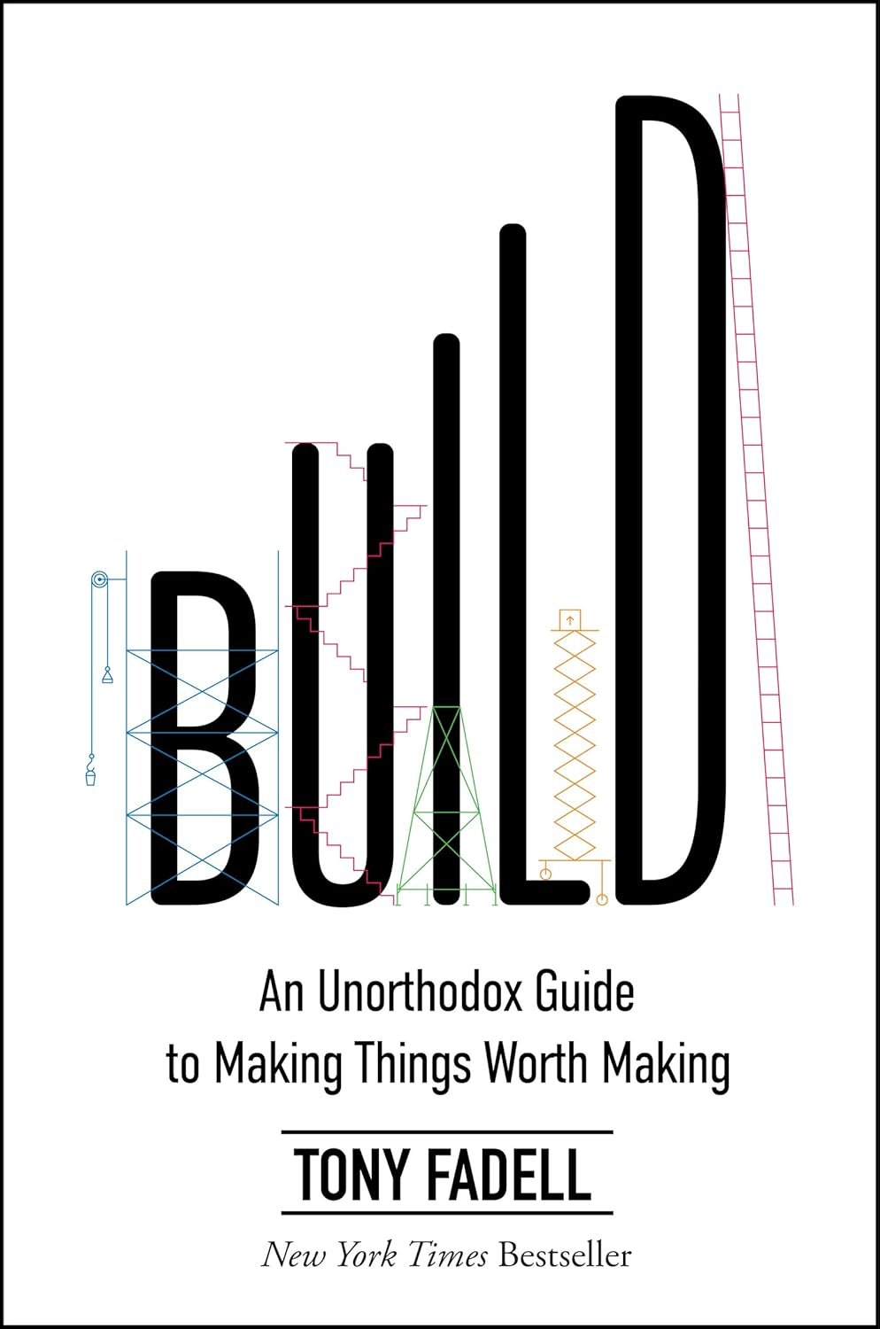 Build: An Unorthodox Guide to Making Things Worth Making – An NYT Bestselling Entrepreneurship and Product Design Manual