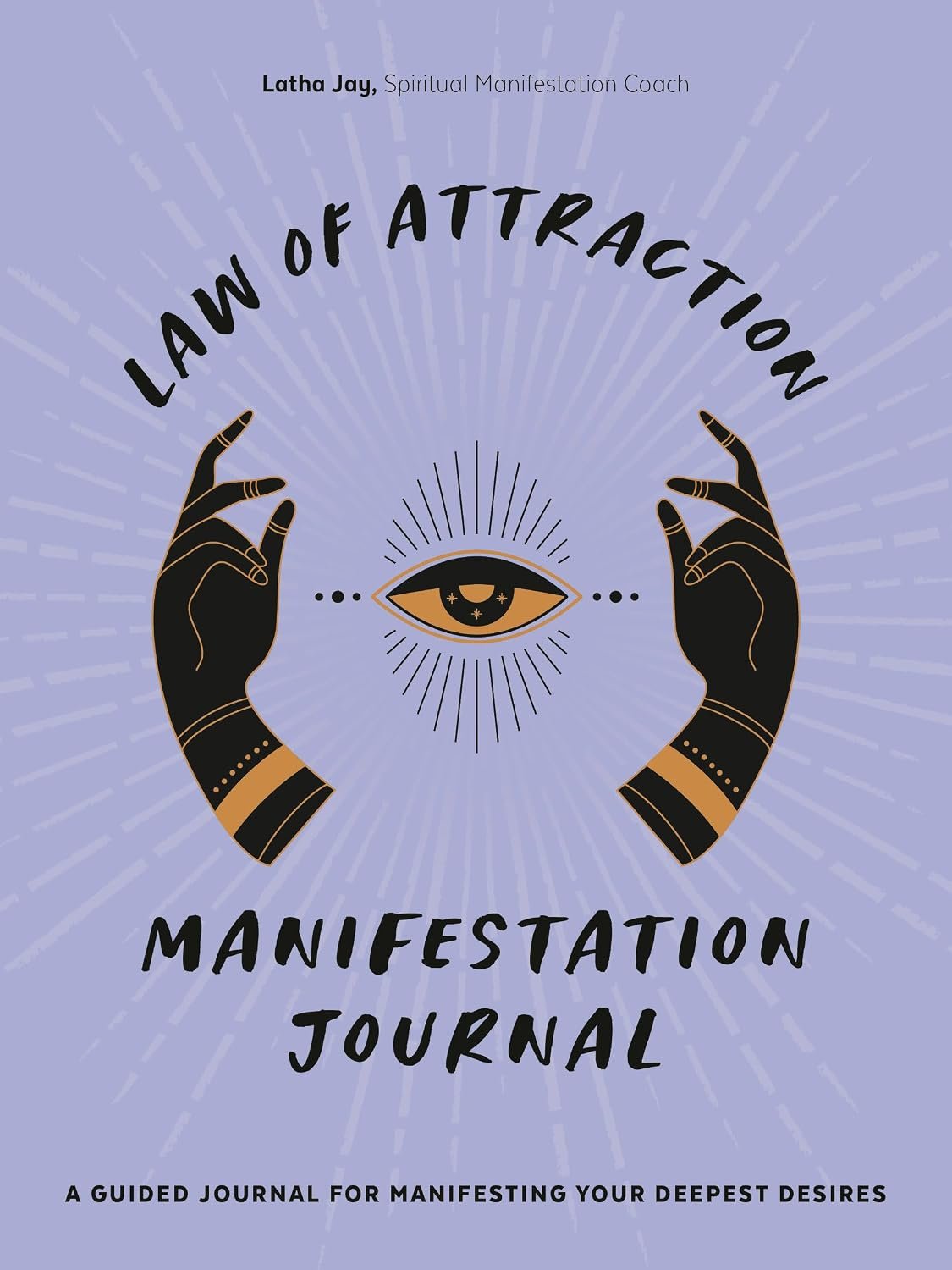 Law of Attraction Manifestation Journal: A Guided Journal for Manifesting Your Deepest Desires