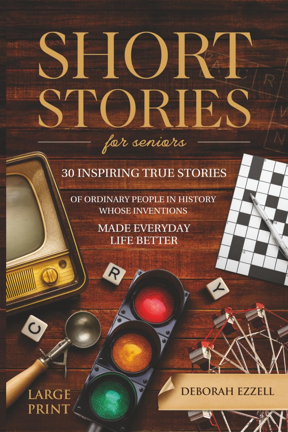 Short Stories for Seniors: 30 Inspiring True Stories of Ordinary People in History Whose Inventions Made Everyday Life Better – Large Print Easy to Read, Trivia Fun Facts Gift