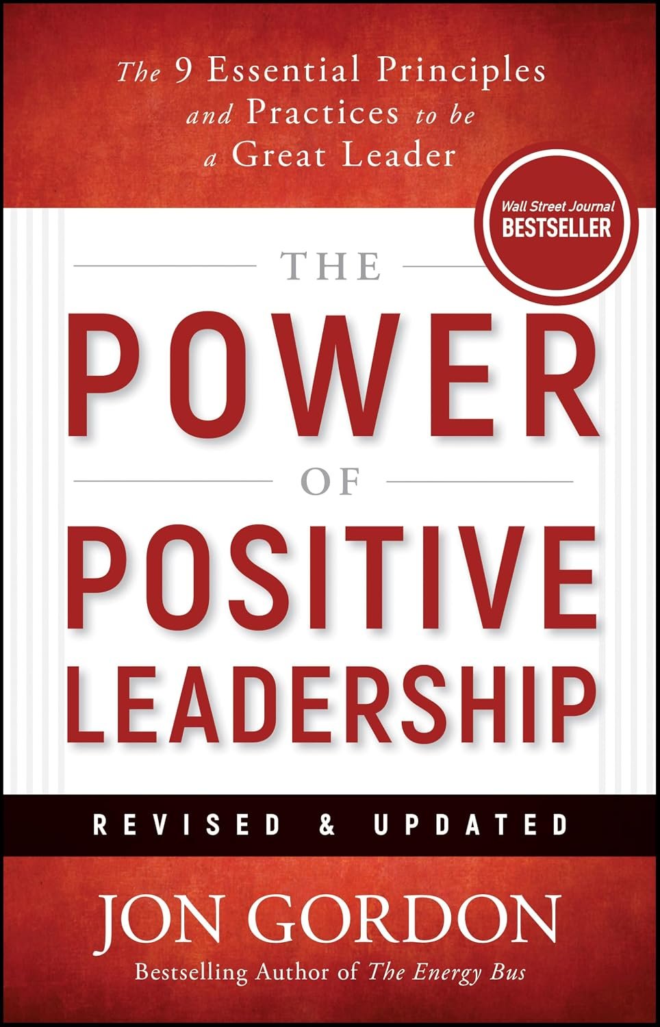 The Power of Positive Leadership, Revised & Updated: The 9 Essential Principles and Practices to Be a Great Leader (Jon Gordon)