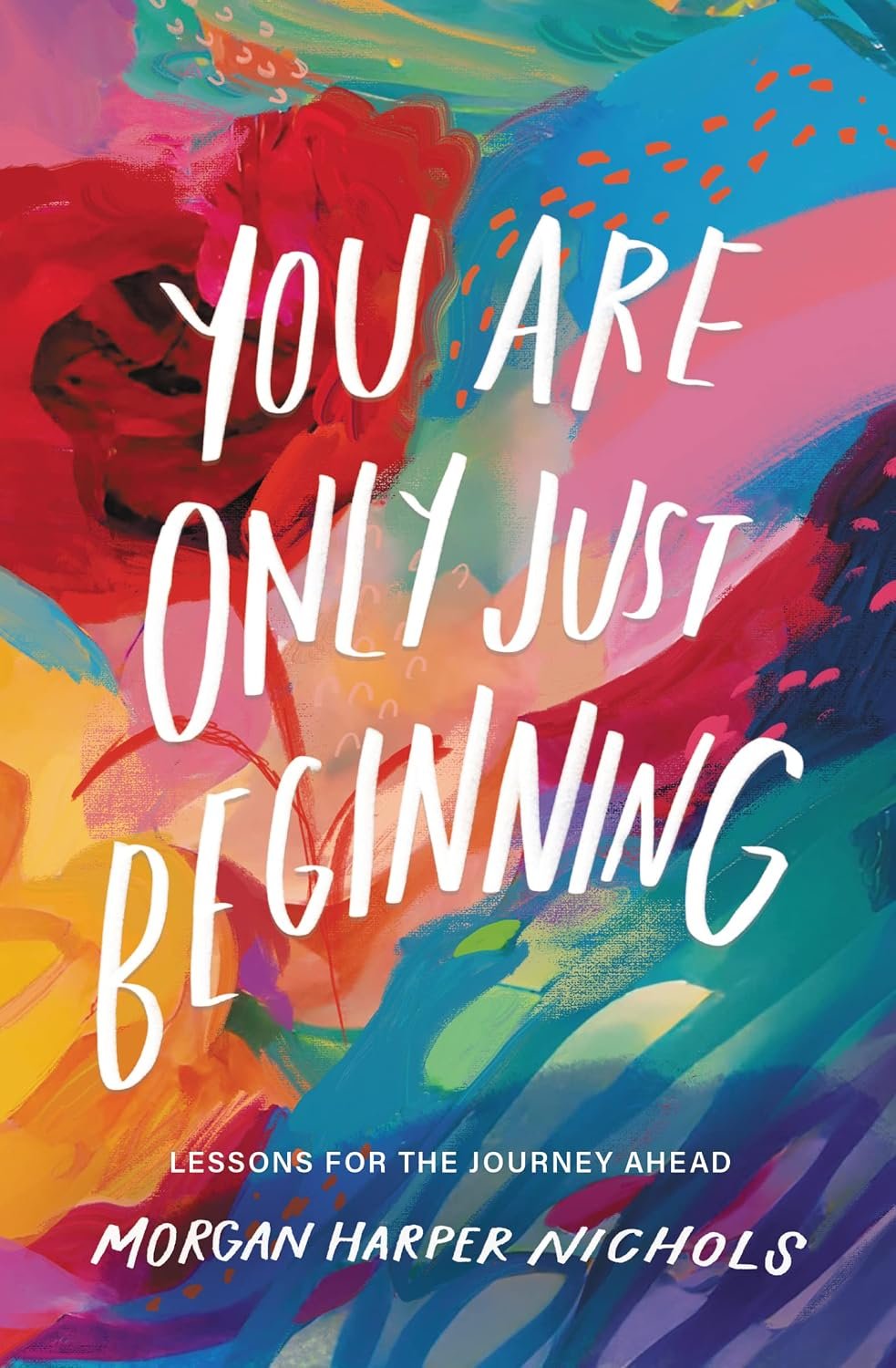 You Are Only Just Beginning: Lessons for the Journey Ahead – The Perfect Christian Graduation Gift to Celebrate Your Grad (Morgan Harper Nichols Poetry Collection)