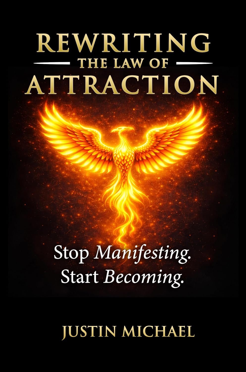 Rewriting The Law of Attraction: Stop Manifesting. Start Becoming.