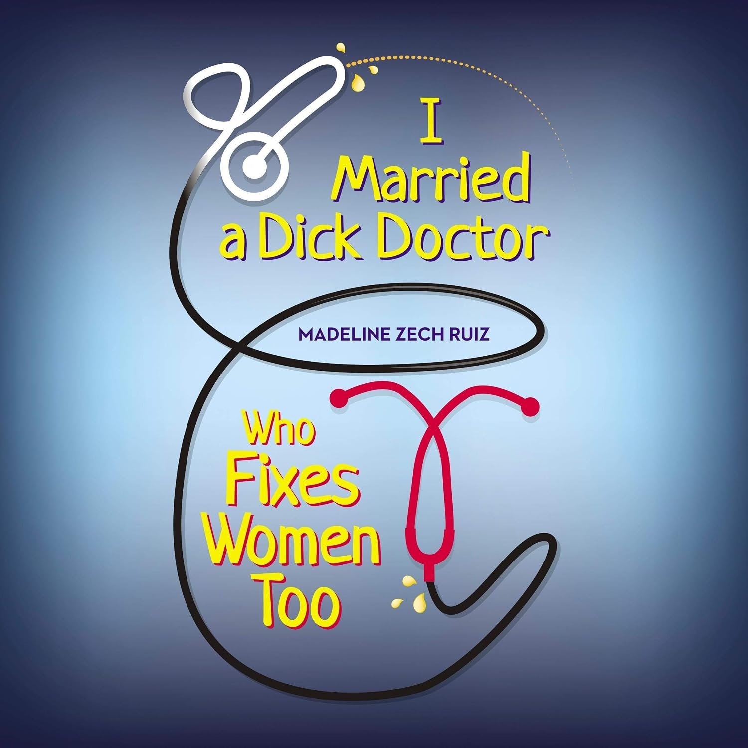 I Married a Dick Doctor Who Fixes Women Too