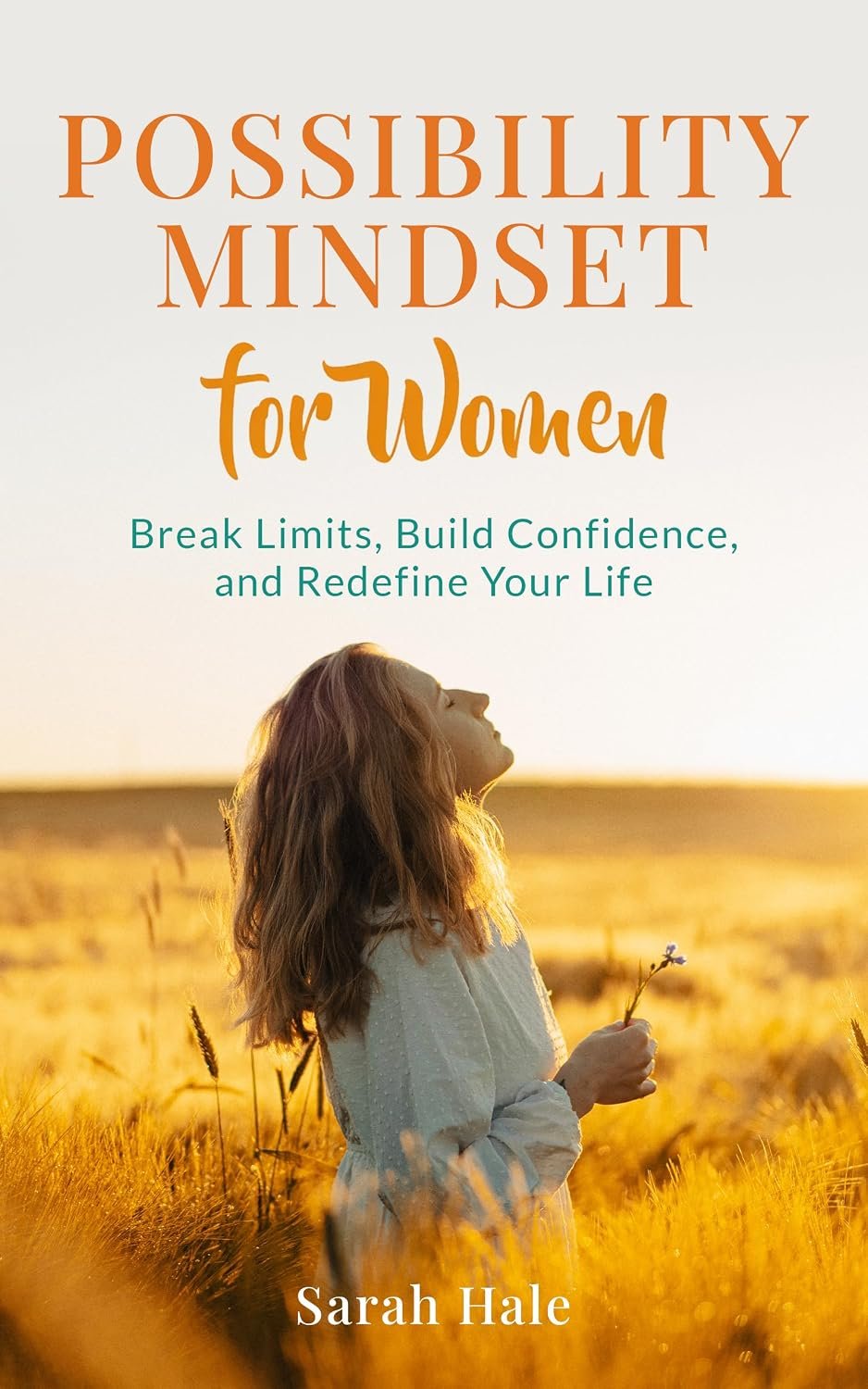 Possibility Mindset for Women: Break Limits, Build Confidence, and Redefine Your Life (Women’s Topics Book 4)