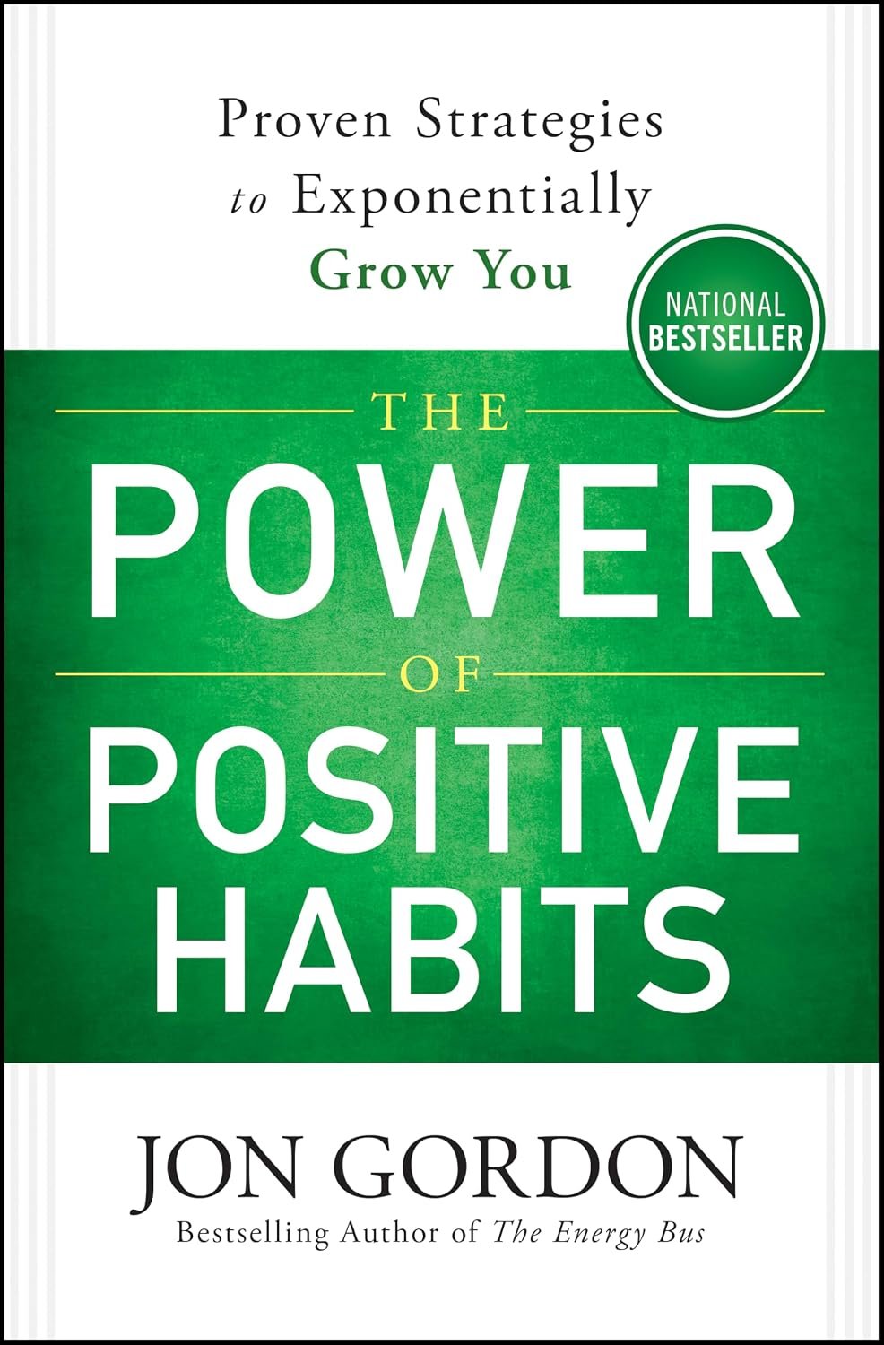 The Power of Positive Habits: Proven Strategies to Exponentially Grow You (Jon Gordon)