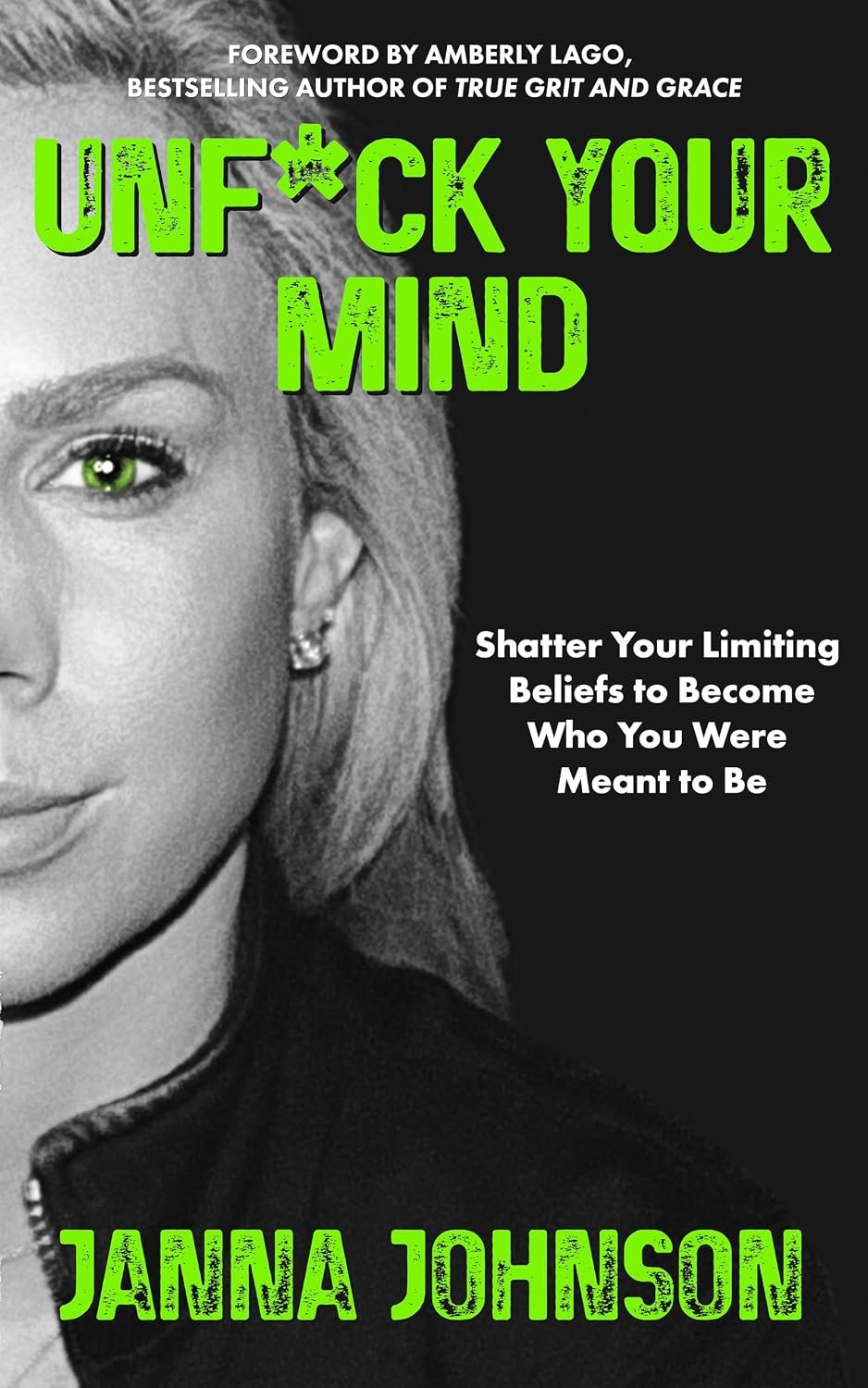 Unf*ck Your Mind: Shatter Your Limiting Beliefs to Become Who You Were Meant to Be