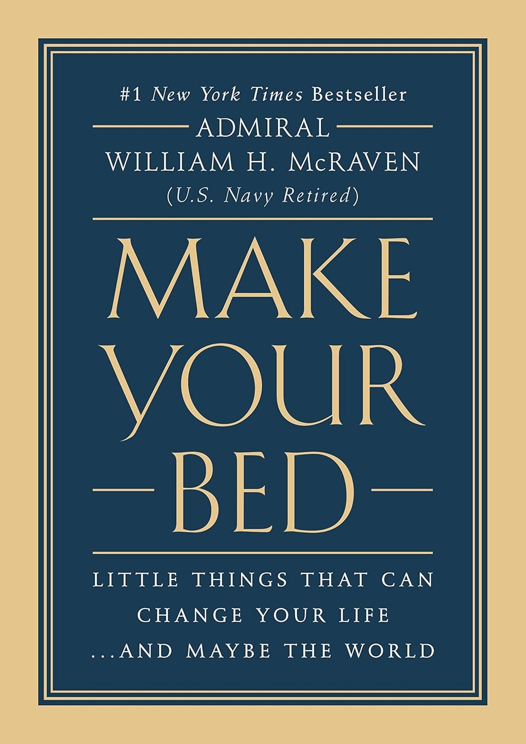 Make Your Bed: Little Things That Can Change Your Life…And Maybe the World