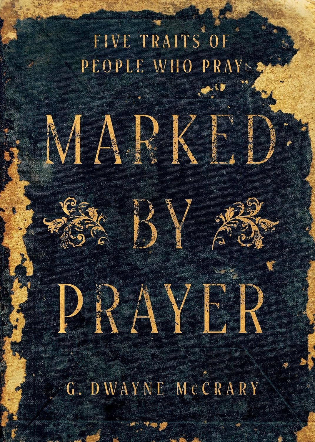 Marked by Prayer: Five Traits Of People Who Pray