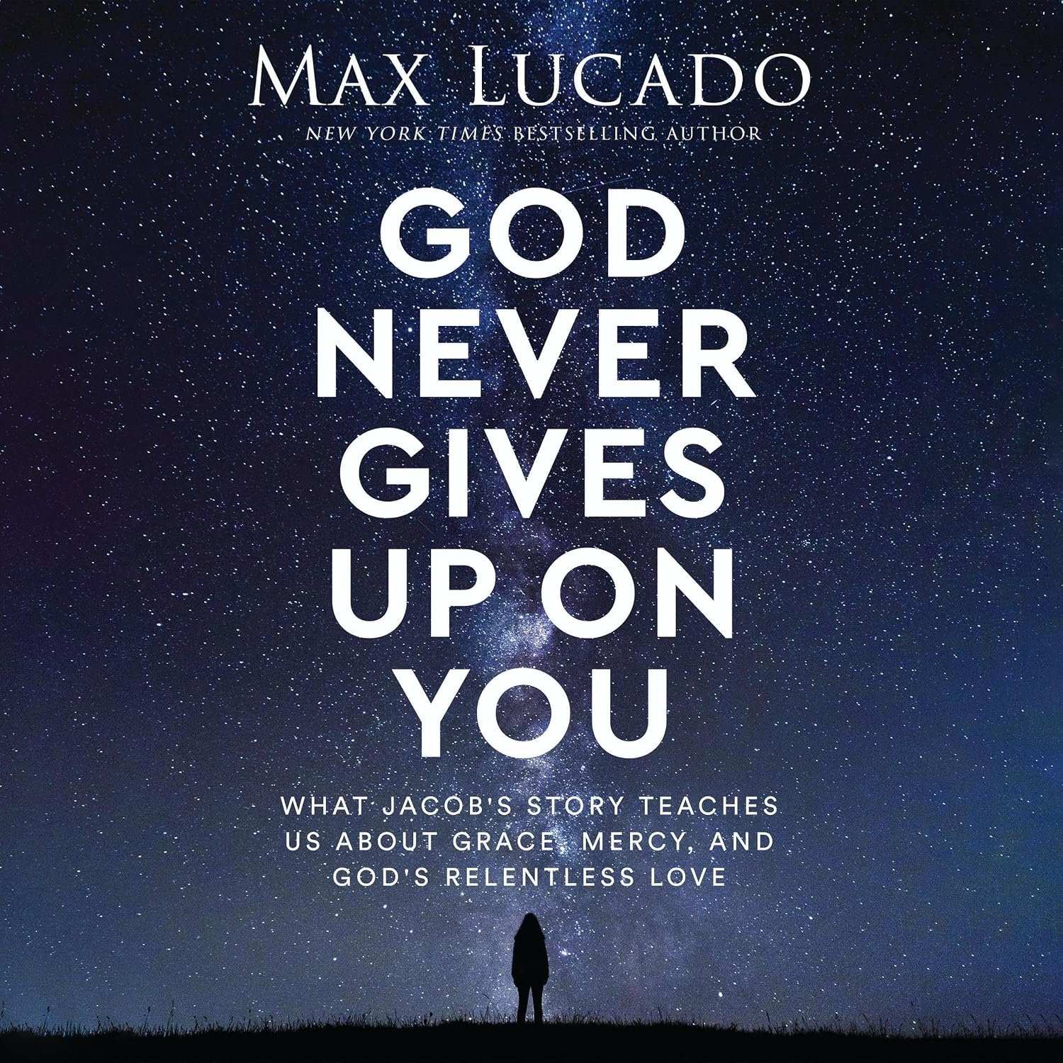 God Never Gives Up on You: What Jacob’s Story Teaches Us About Grace, Mercy, and God’s Relentless Love