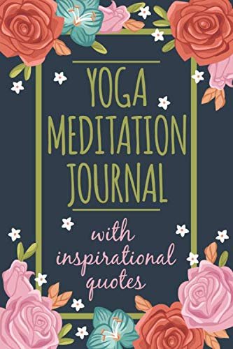 Yoga Meditation journal with inspirational Quotes: 120 lined pages Yoga exercice Notebook with Inspirational quotes and yoga poses on each page | Yoga … Mindfulness Yoga flower gift (French Edition)